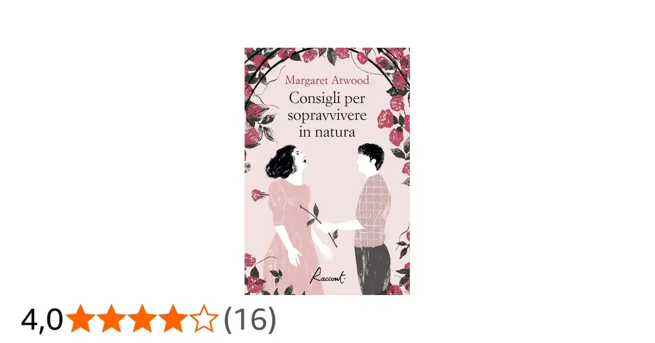Copertina di "Consigli per sopravvivere in natura", uno dei libri di Margaret Atwood, con un disegno stilizzato di una coppia tra rose rosse.