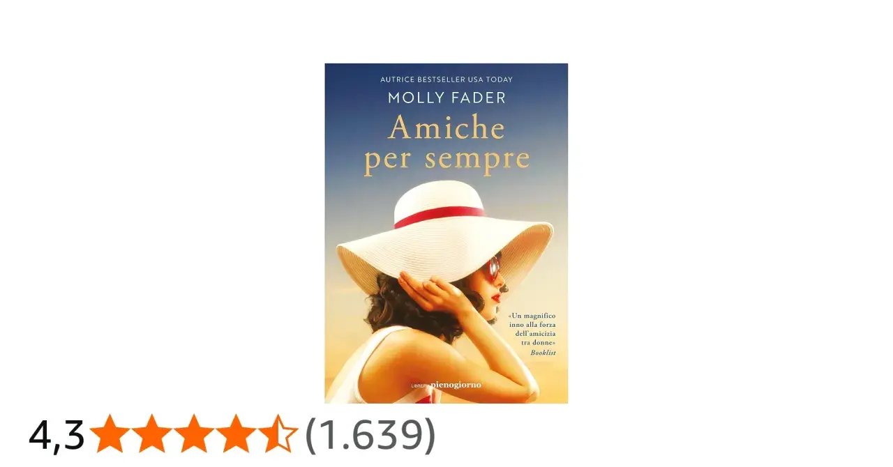 Copertina del libro "Amiche per sempre" di Molly Fader, che celebra la forza dell'amicizia tra donne.