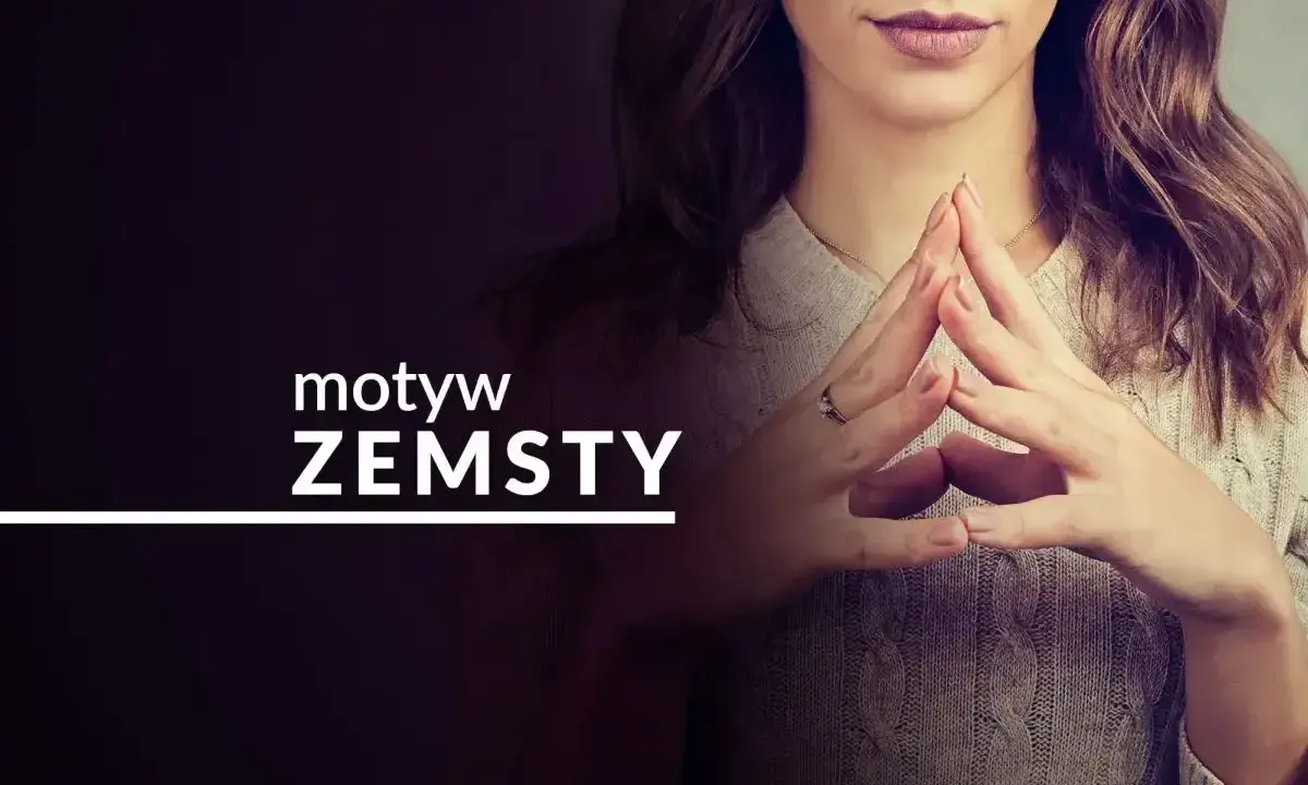 Kobieta z dłońmi złożonymi w piramidę, z napisem "motyw ZEMSTY".