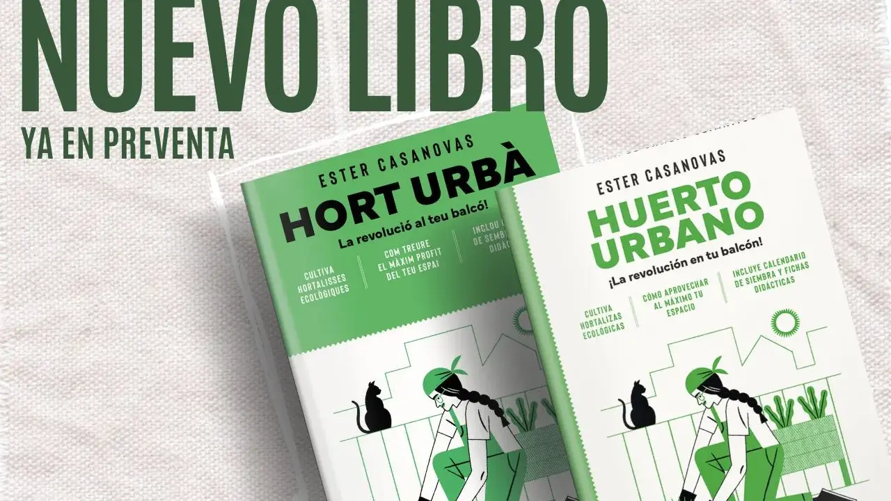 Libros "Huerto Urbano" y "Hort Urbà" de Ester Casanovas. Guías para aprender como hacer un huerto urbano en tu balcón, con consejos ecológicos y calendario de siembra.