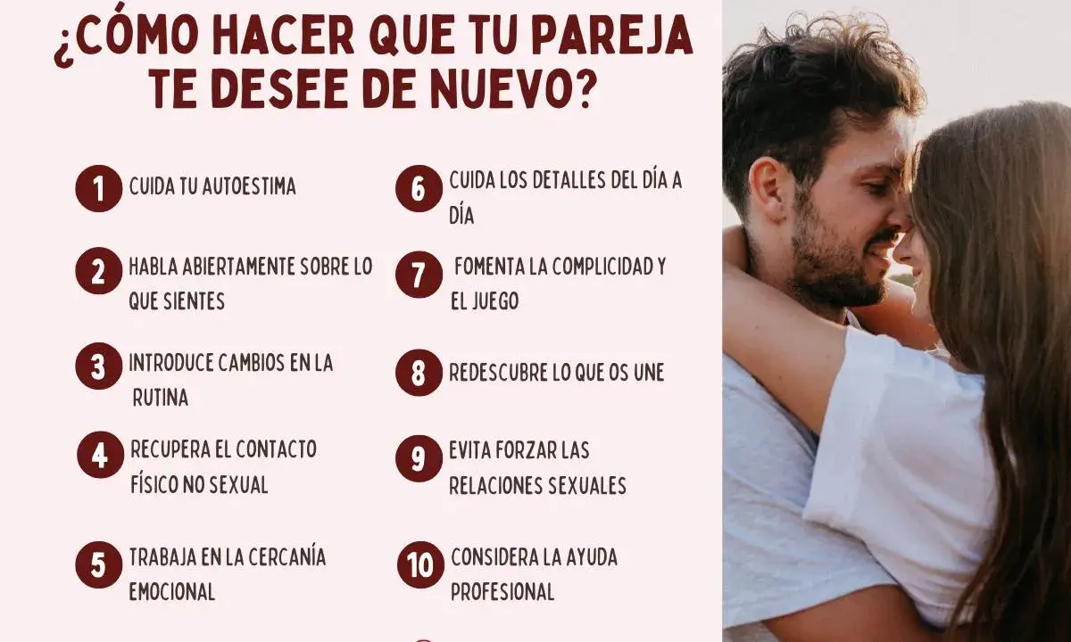 ¿Cómo hacer que tu pareja te desee de nuevo? Consejos para reavivar la chispa: cuida tu autoestima, comunica tus sentimientos, introduce cambios, fomenta la complicidad y busca ayuda profesional.