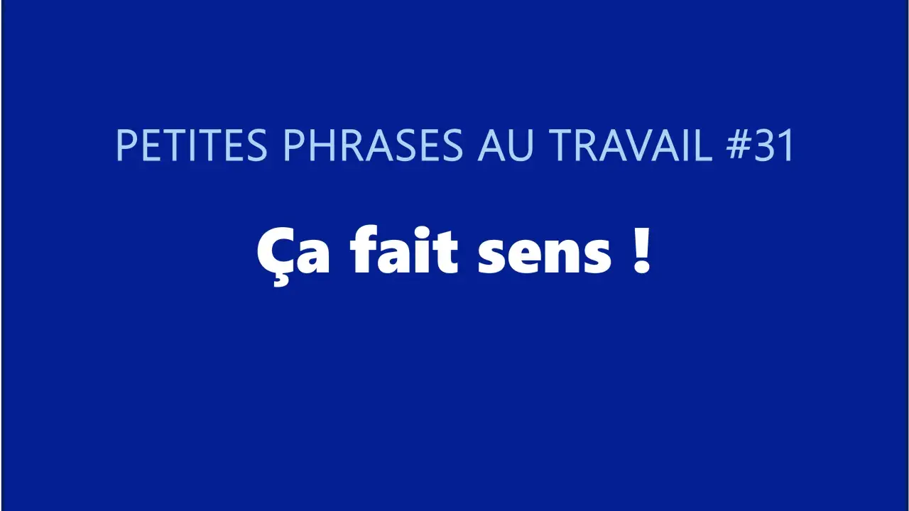 PETITES PHRASES AU TRAVAIL #31. Ça fait sens ! Une citation qui aide à comprendre et à faire sens dans le quotidien professionnel.