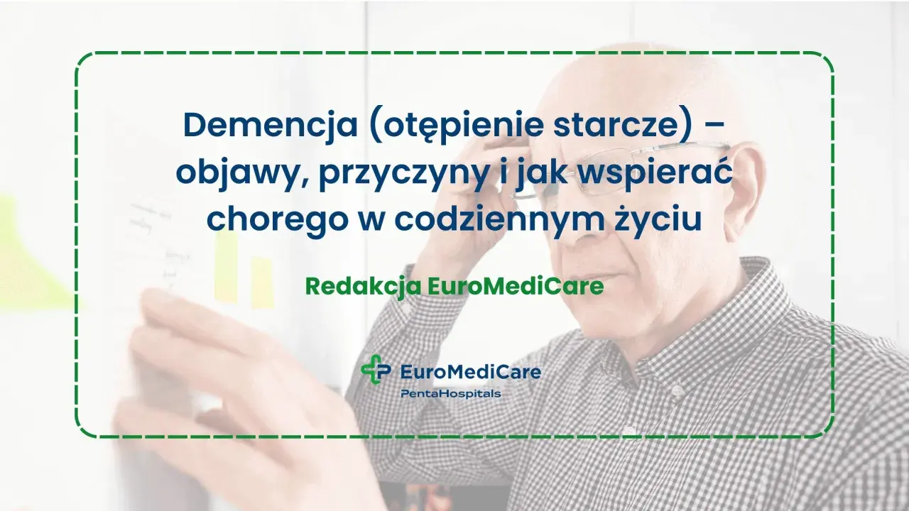 Starszy mężczyzna z okularami, tekst o demencji (otępieniu starczym), objawach i wsparciu chorego.