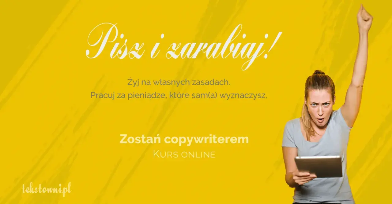 Zostań copywriterem! Pisz i zarabiaj, żyj na własnych zasadach. Kurs online dla przyszłych mistrzów słowa.