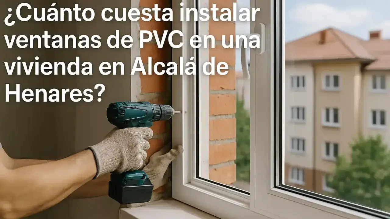 Instalación de ventanas de PVC en Alcalá de Henares. Mano de obra para colocar ventanas.