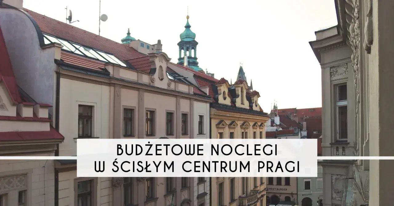 Praga: Nocleg na każdą kieszeń? Ceny i sposoby na oszczędności