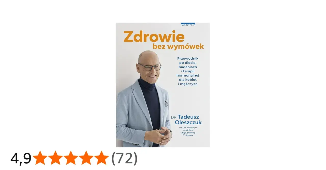 Dr Tadeusz Oleszczuk zachęca do **zdrowia bez wymówek** w swoim przewodniku po diecie, badaniach i terapii hormonalnej dla kobiet i mężczyzn.