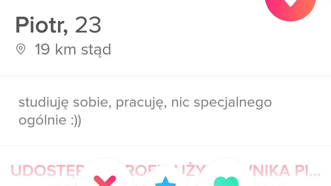 Piotr, 23, 19 km stąd. Studiuję, pracuję, nic specjalnego. Szukasz śmieszny opis na portal randkowy? Może to właśnie ja!