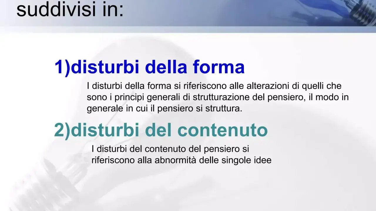 I disturbi della forma del pensiero sono classificati in disturbi della forma e del contenuto, con definizioni che ne spiegano le alterazioni strutturali e di idee.