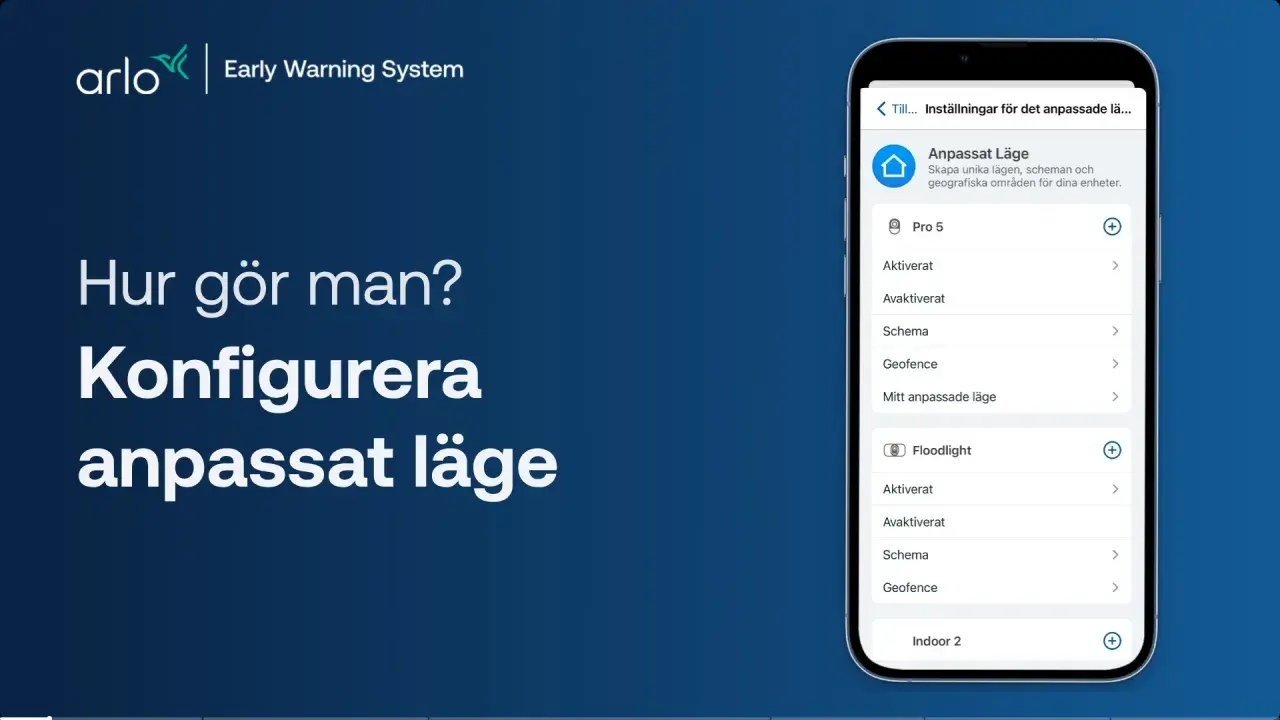 Konfigurera anpassat läge i arlo appen för att skapa unika scenarion och geofence-zoner för dina enheter.