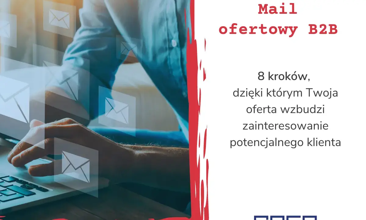 Jak napisać maila z ofertą współpracy B2B? 8 kroków do zainteresowania klienta.
