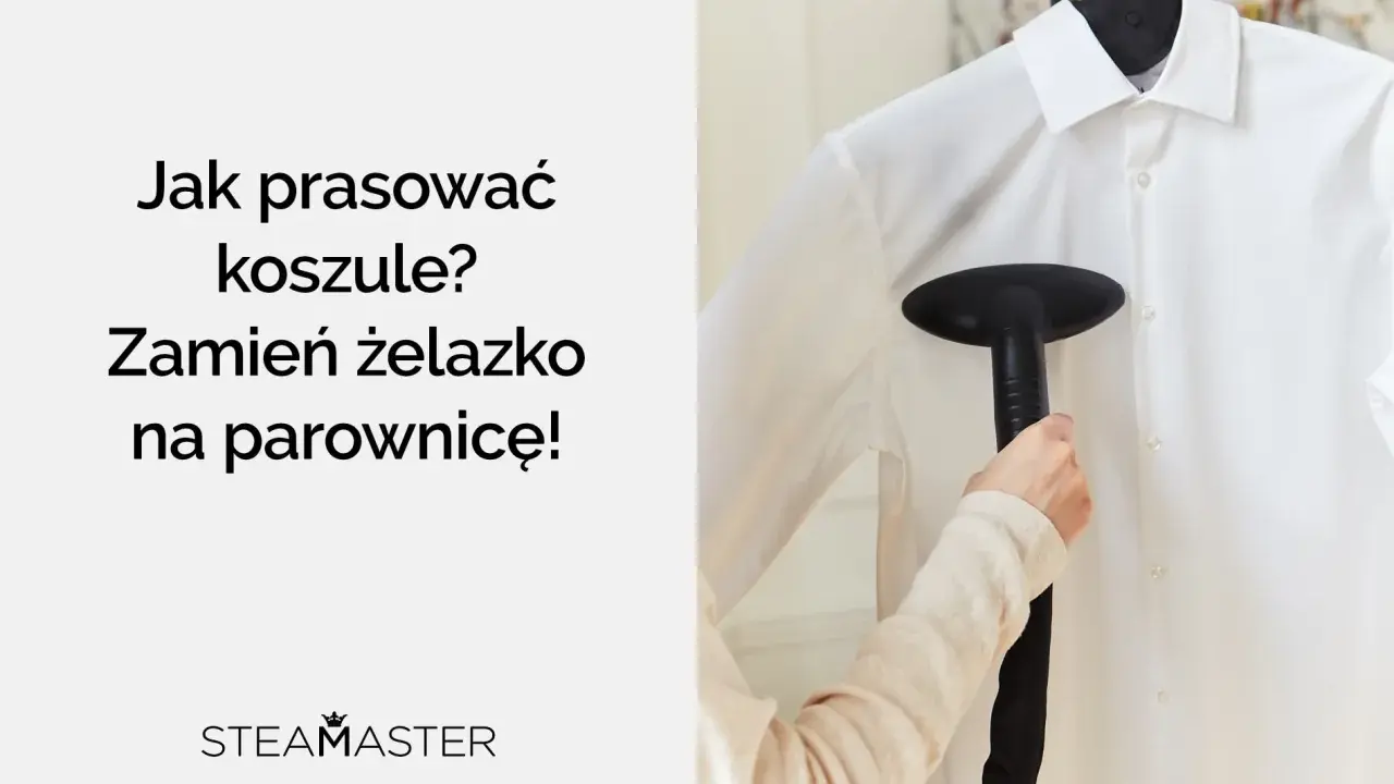 Jak prasować koszule? Parownica Steamaster szybko i skutecznie wygładzi Twoje ubrania.