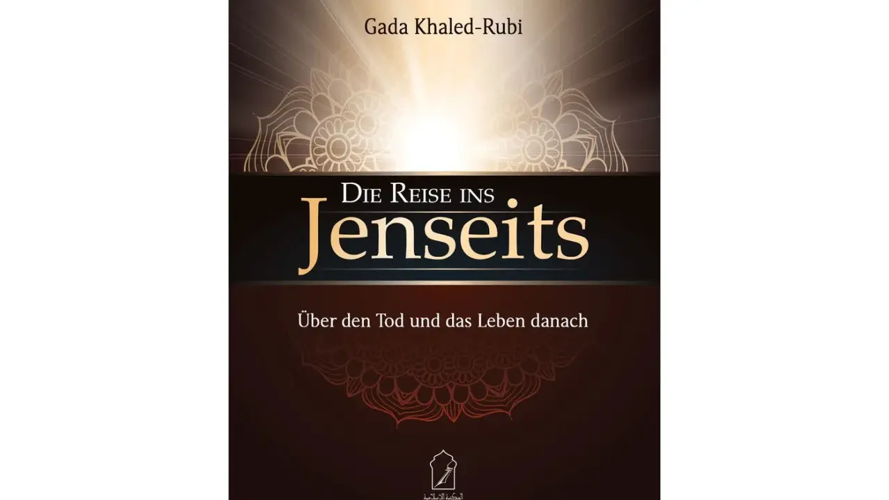 Buchcover "Die Reise ins Jenseits" von Gada Khaled-Rubi. Erklärt die Bedeutung von Akhirah, dem Leben nach dem Tod.