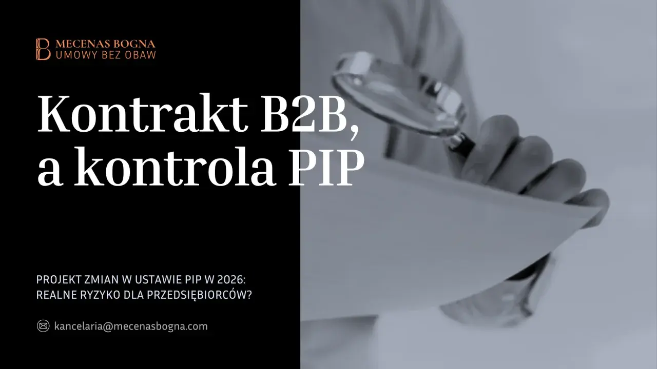 Kontrakt B2B a kontrola PIP. Projekt zmian w ustawie PIP w 2026: realne ryzyko dla przedsiębiorców.