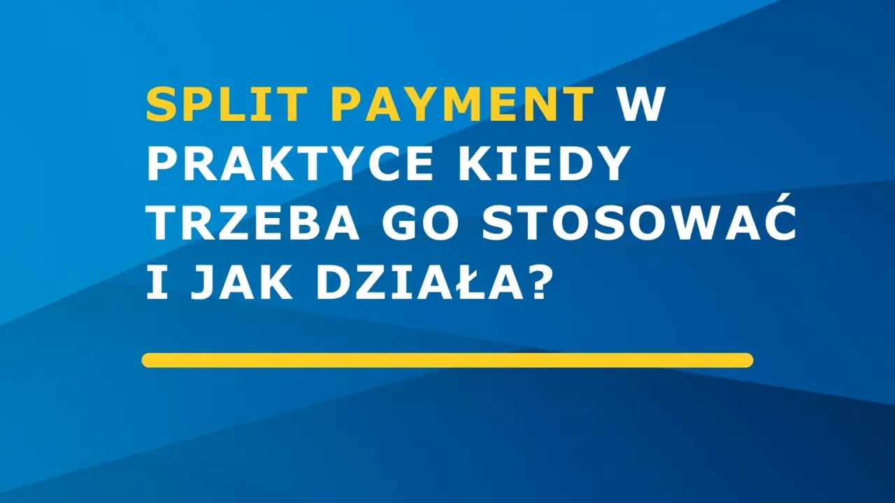 Split payment w praktyce: kiedy stosować i jak działa? Dowiedz się więcej o tym mechanizmie.