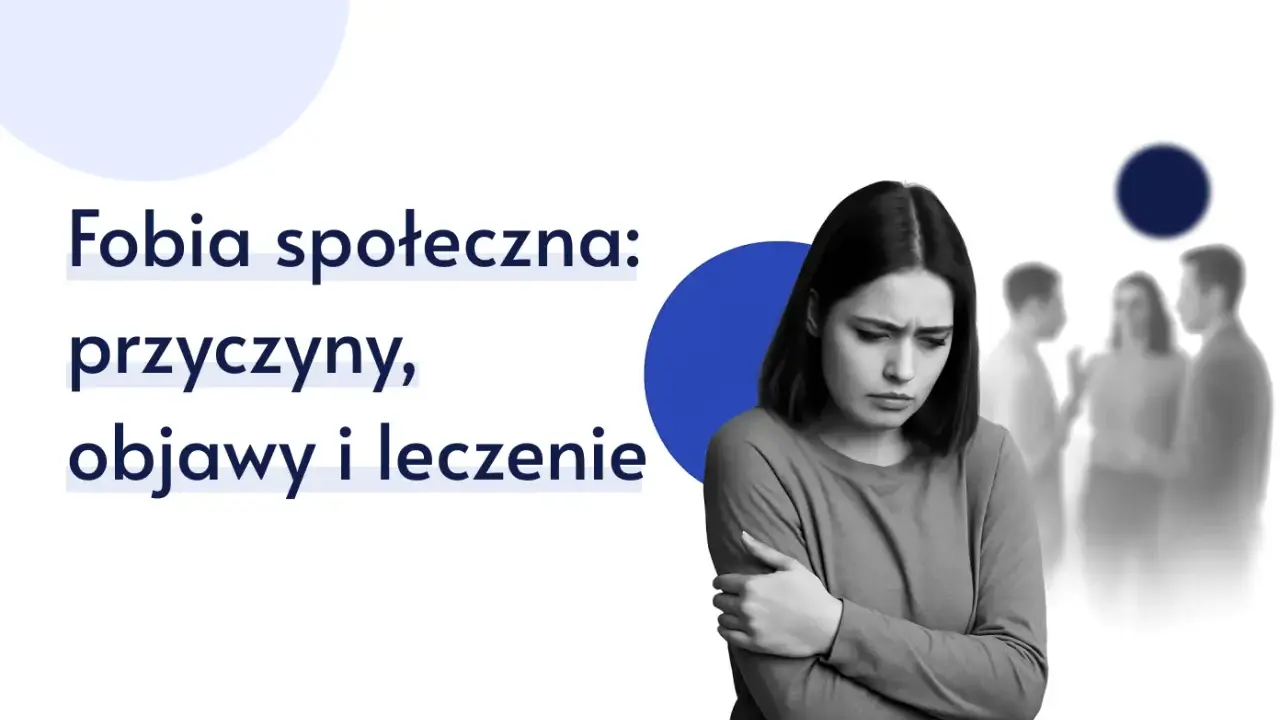 Smutna kobieta z ramionami skrzyżowanymi na piersi, na tle niewyraźnych postaci i tekstu "Fobia społeczna".