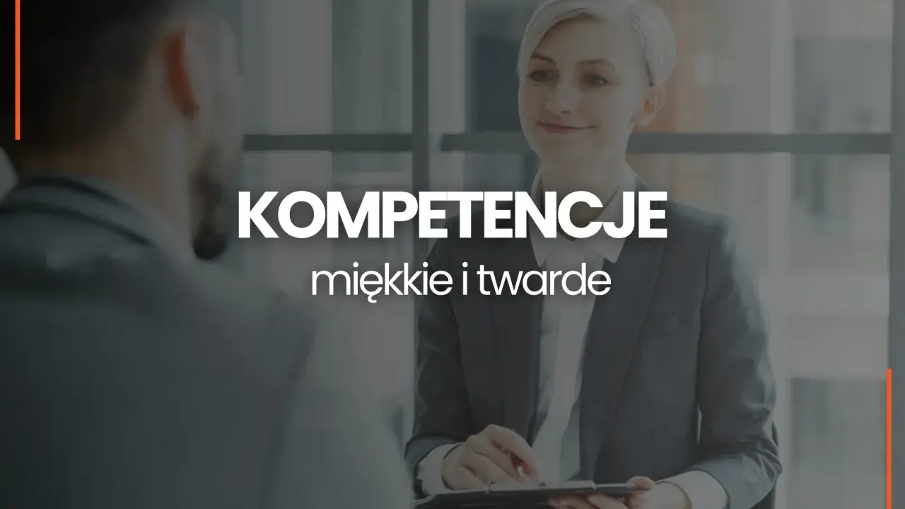 Kobieta i mężczyzna podczas rozmowy. Na pierwszym planie tekst "KOMPETENCJE miękkie i twarde", podkreślający znaczenie umiejętności w karierze.