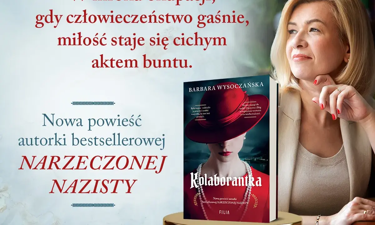 Barbara Wysoczańska, autorka bestsellerowej "Narzeczonej Nazisty", prezentuje swoją nową powieść "Kolaborantka".