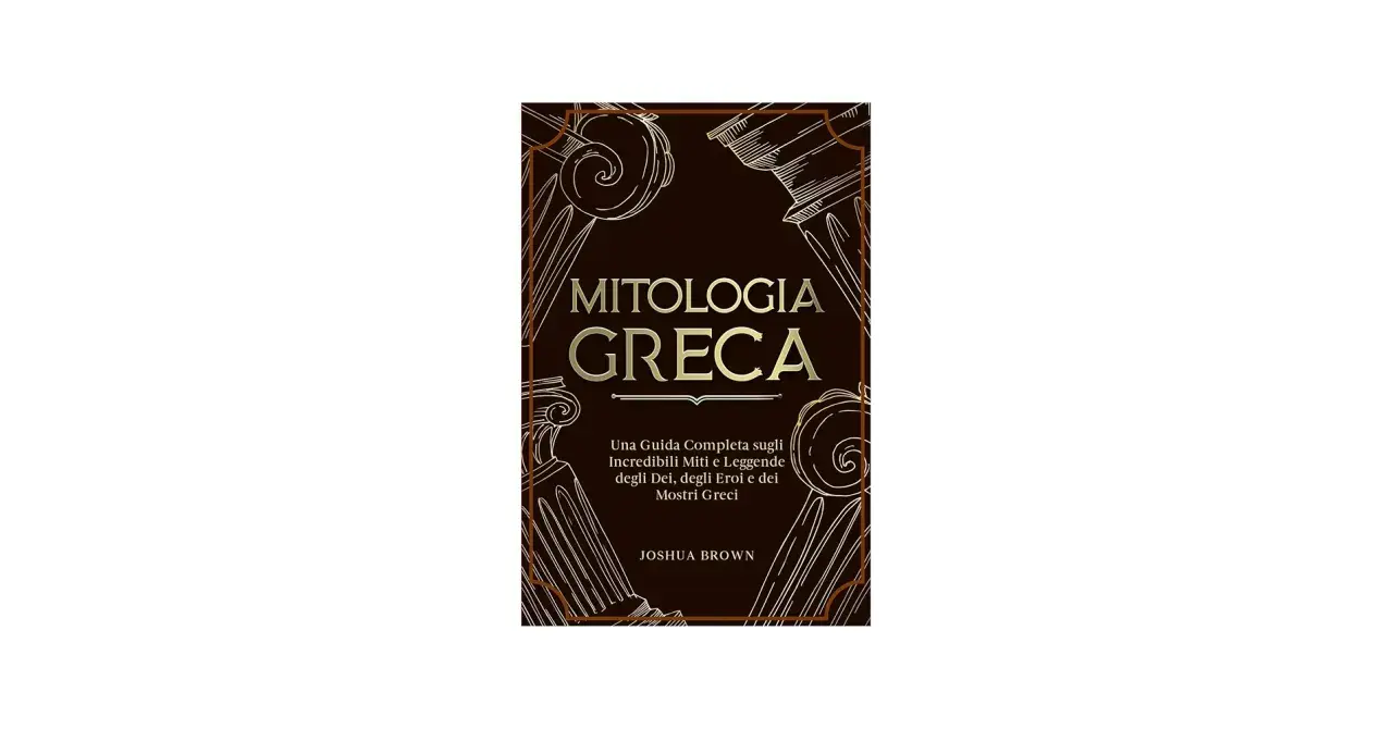 Copertina di "Mitologia Greca", una guida completa ai miti, eroi e mostri greci.