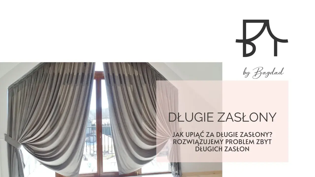 Eleganckie, długie zasłony upięte w ciekawy sposób. Dowiedz się, jak upiąć za długie zasłony, by stworzyć stylowe wnętrze.