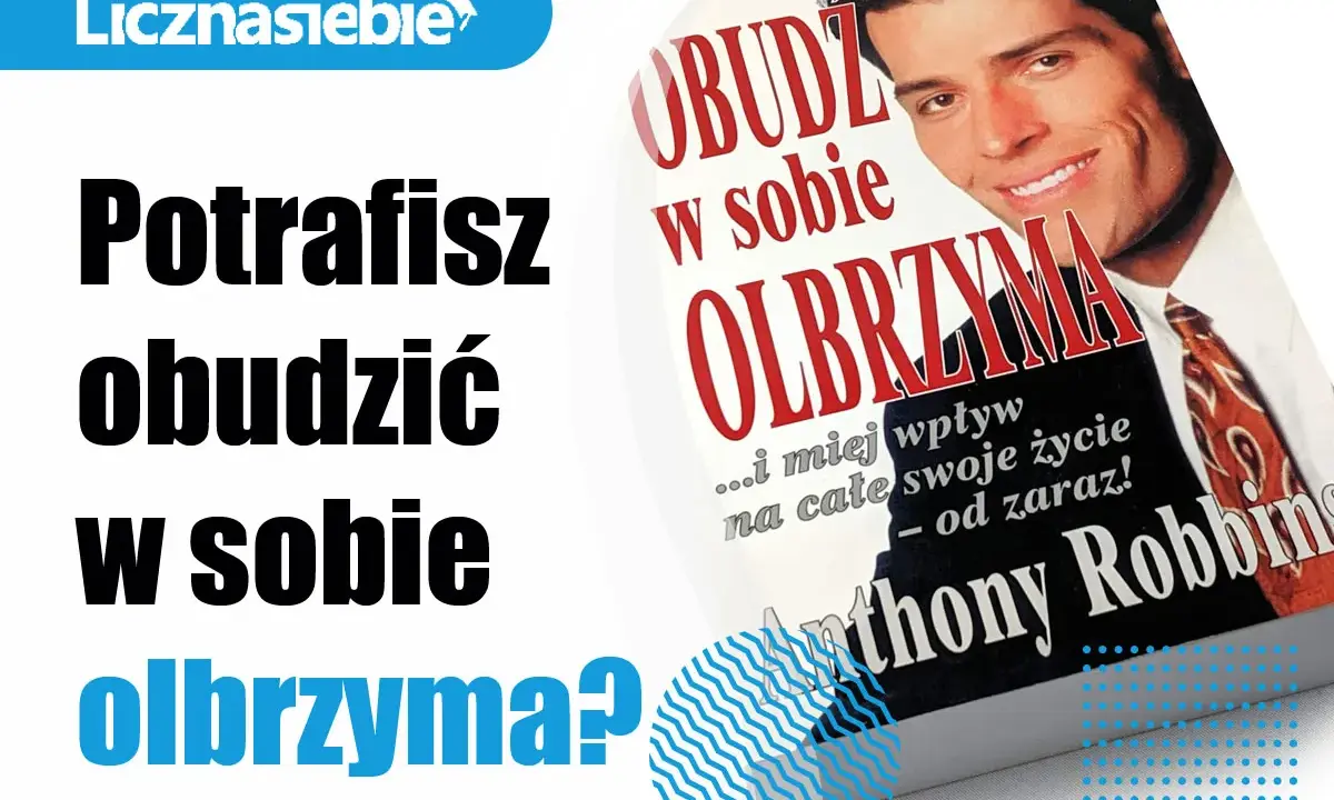 Potrafisz obudzić w sobie olbrzyma? Książka Anthony'ego Robbinsa pomoże Ci odmienić życie.