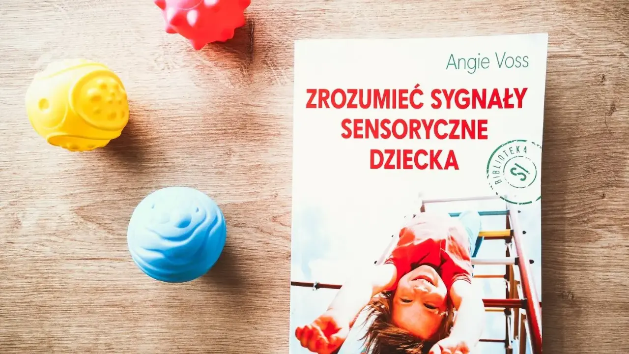 Zaburzenia integracji sensorycznej u dziecka: przewodnik dla rodziców