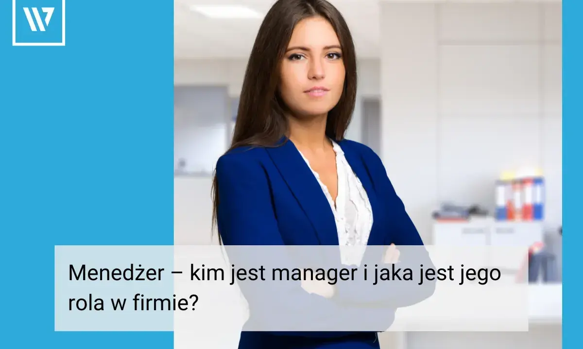 Menedżerka w eleganckim żakiecie, z tekstem "Menedżer – kim jest manager i jaka jest jego rola w firmie?".