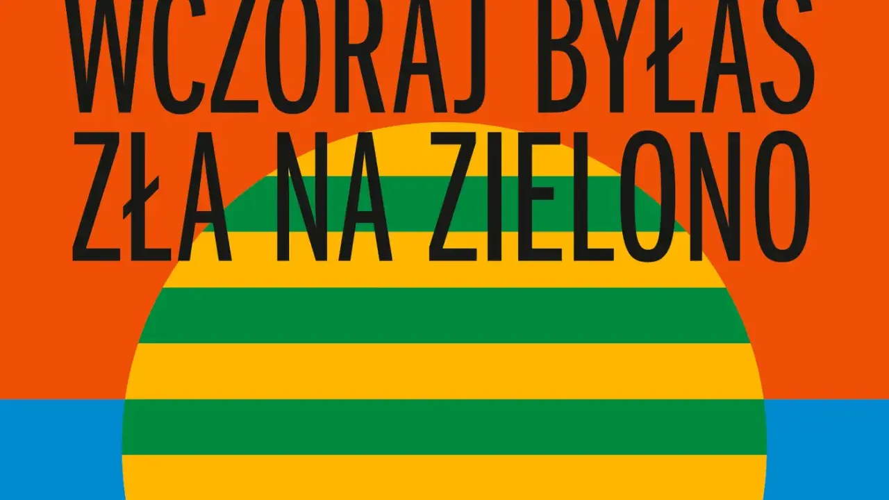 Wczoraj byłaś zła na zielono. Pomarańczowe tło, niebieska woda i wielka, zielono-żółta kula.