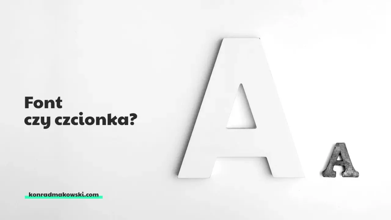 Duże białe A i małe metalowe A obok. Tekst "Font czy czcionka?".