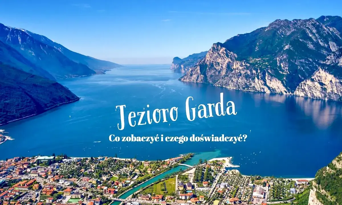 Malownicze Jezioro Garda z górami w tle. Odkryj atrakcje i zaplanuj niezapomniany pobyt nad wodą.