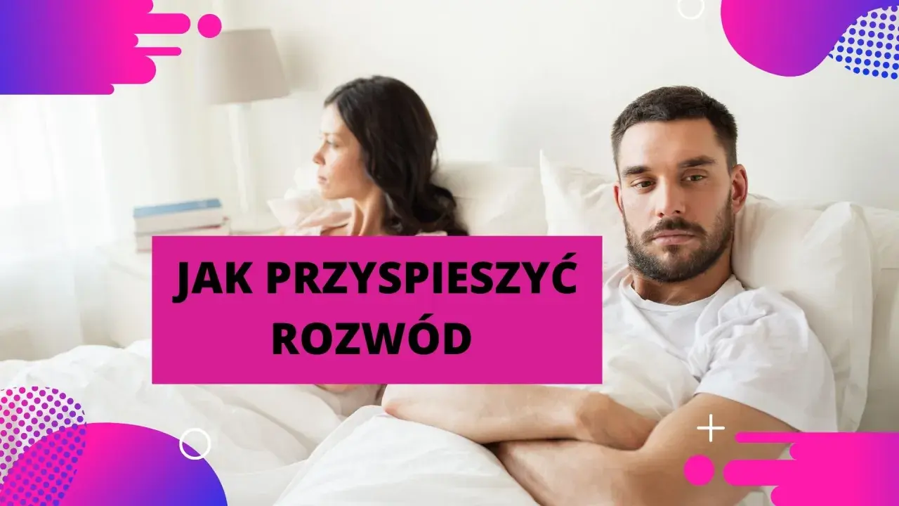 Para w łóżku, zmartwiony mężczyzna i kobieta odwrócona tyłem. Napis: "Jak przyspieszyć rozwód". Wniosek o przyspieszenie terminu rozprawy.