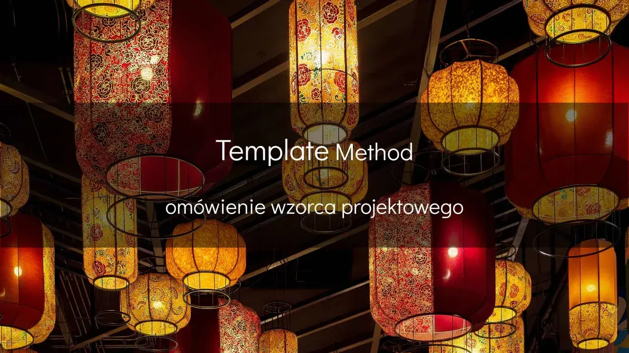 Wzorzec projektowy **Template Method** w otoczeniu chińskich lampionów.