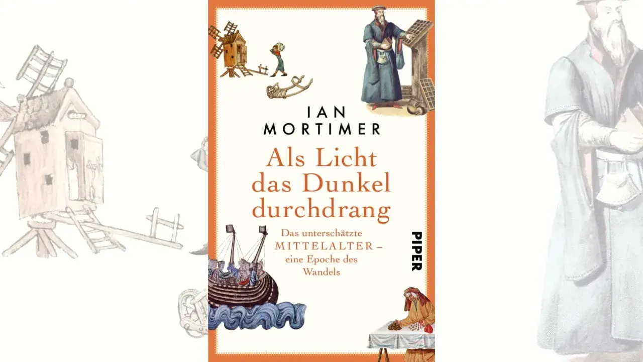 Buchcover "Als Licht das Dunkel durchdrang" von Ian Mortimer. Illustrationen zeigen mittelalterliche Szenen: Windmühle, Schiff, Gelehrter, Händler. Das Buch beleuchtet das unterschätzte Mittelalter.