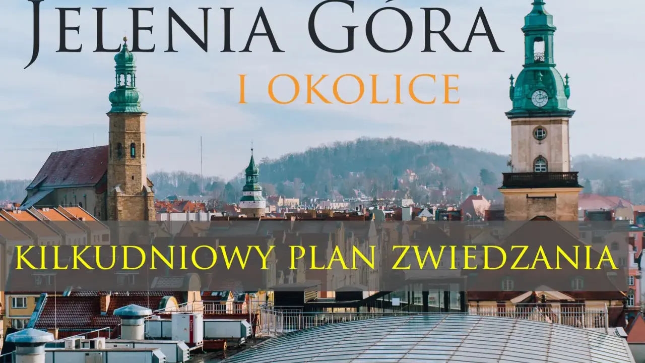 Jelenia Góra i okolice: kilkudniowy plan zwiedzania malowniczego miasta z wieżami kościelnymi i zabytkową architekturą.