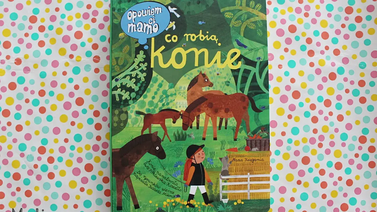 Opowiem ci, mamo, co robią konie: Magia bestsellera dla malucha