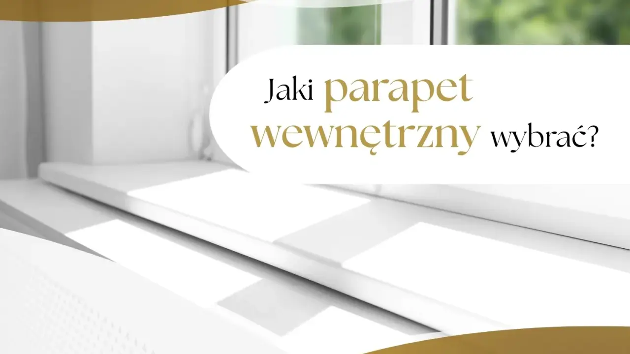 Białe, nowoczesne parapety wewnętrzne w świetle okna. Tekst: "Jaki parapet wewnętrzny wybrać?".
