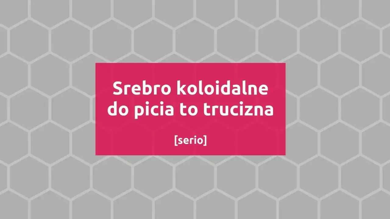 Srebro koloidalne do picia to trucizna. [serio] - ostrzeżenie przed niebezpiecznym produktem.