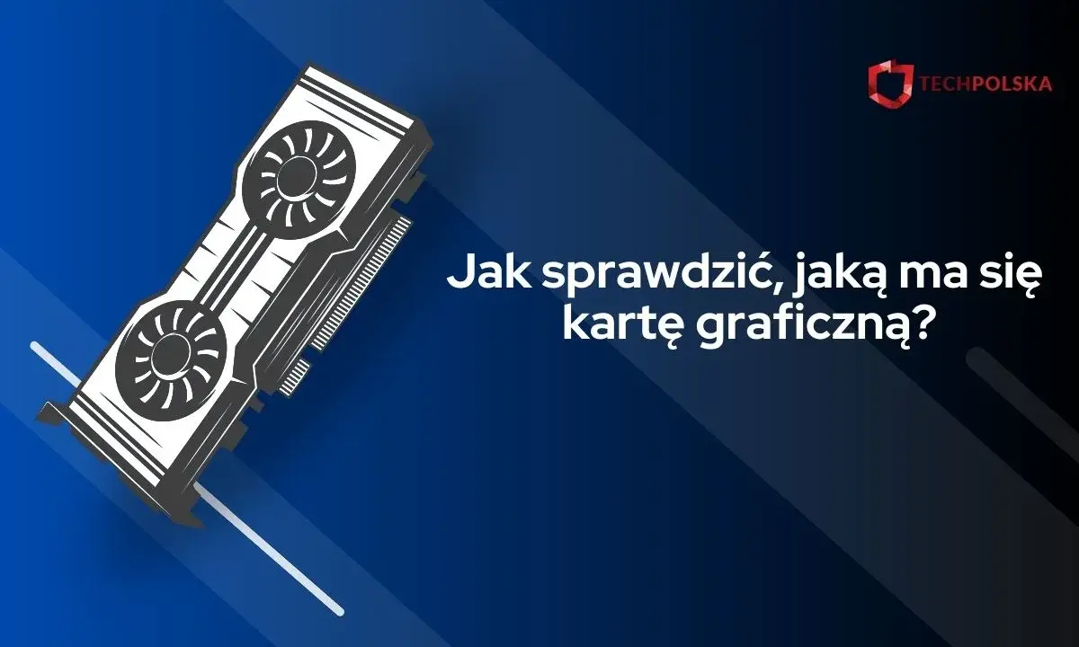 Grafika przedstawia kartę graficzną i tekst "Jak sprawdzić, jaką ma się kartę graficzną?". Dowiedz się, jak sprawdzić kartę graficzną w Windows 11.
