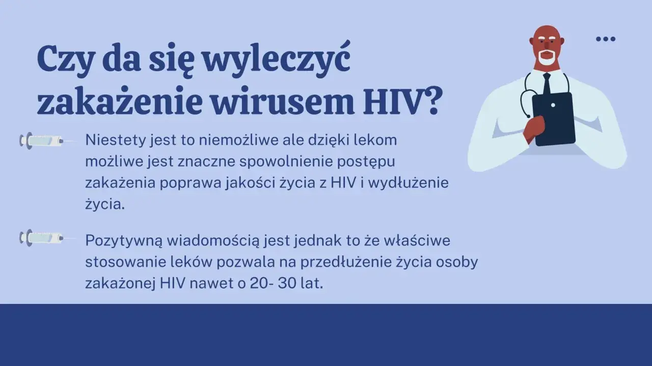 Czy da się wyleczyć zakażenie wirusem HIV? Niestety nie, ale leki pozwalają żyć długo i dobrze.