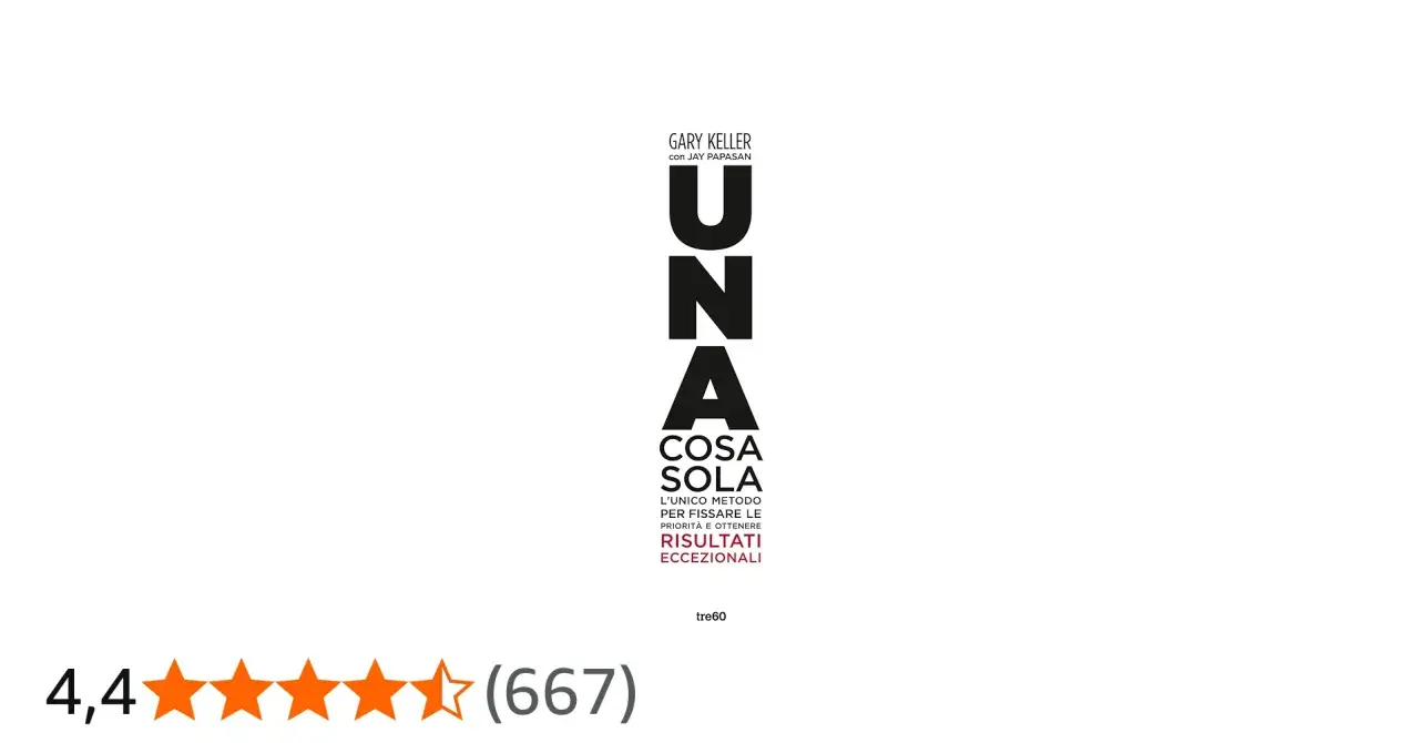 Copertina del libro "Una cosa sola" di Gary Keller, con recensione 4,4 stelle.