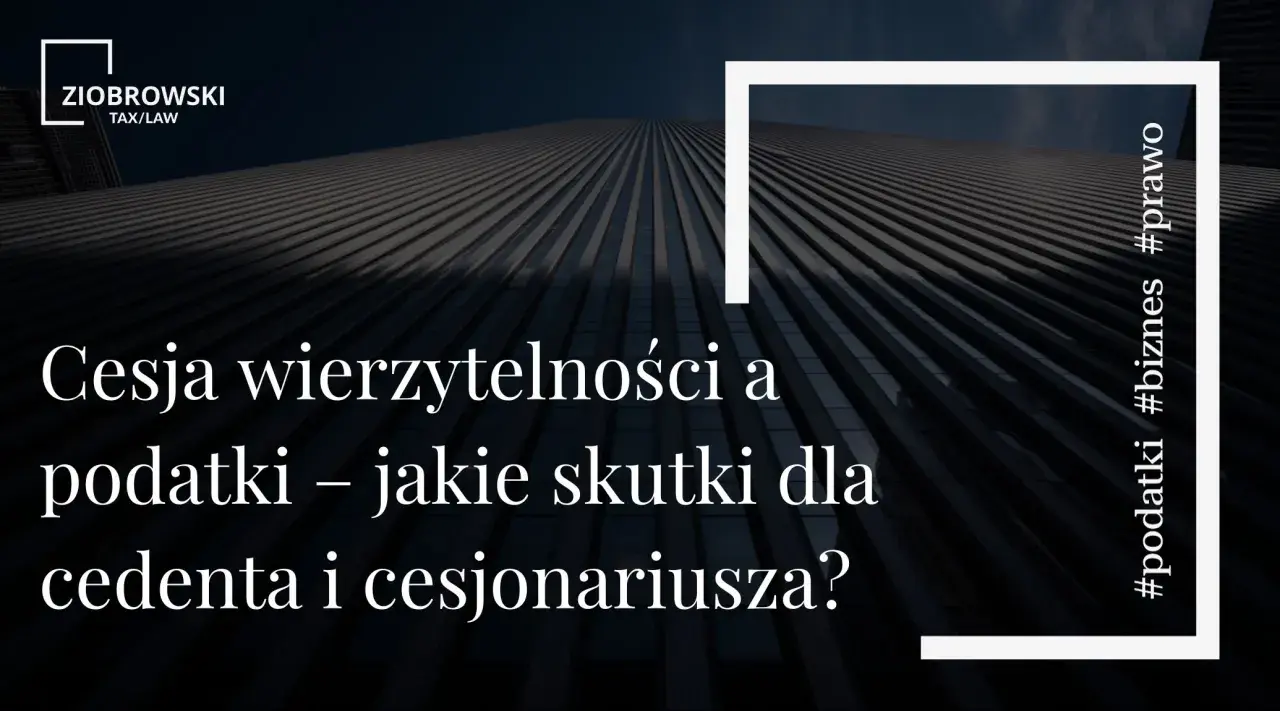 Cesja wierzytelności a podatki – jakie skutki dla cedenta i cesjonariusza? Dowiedz się, co to cesja i jak wpływa na biznes. #podatki #biznes #prawo