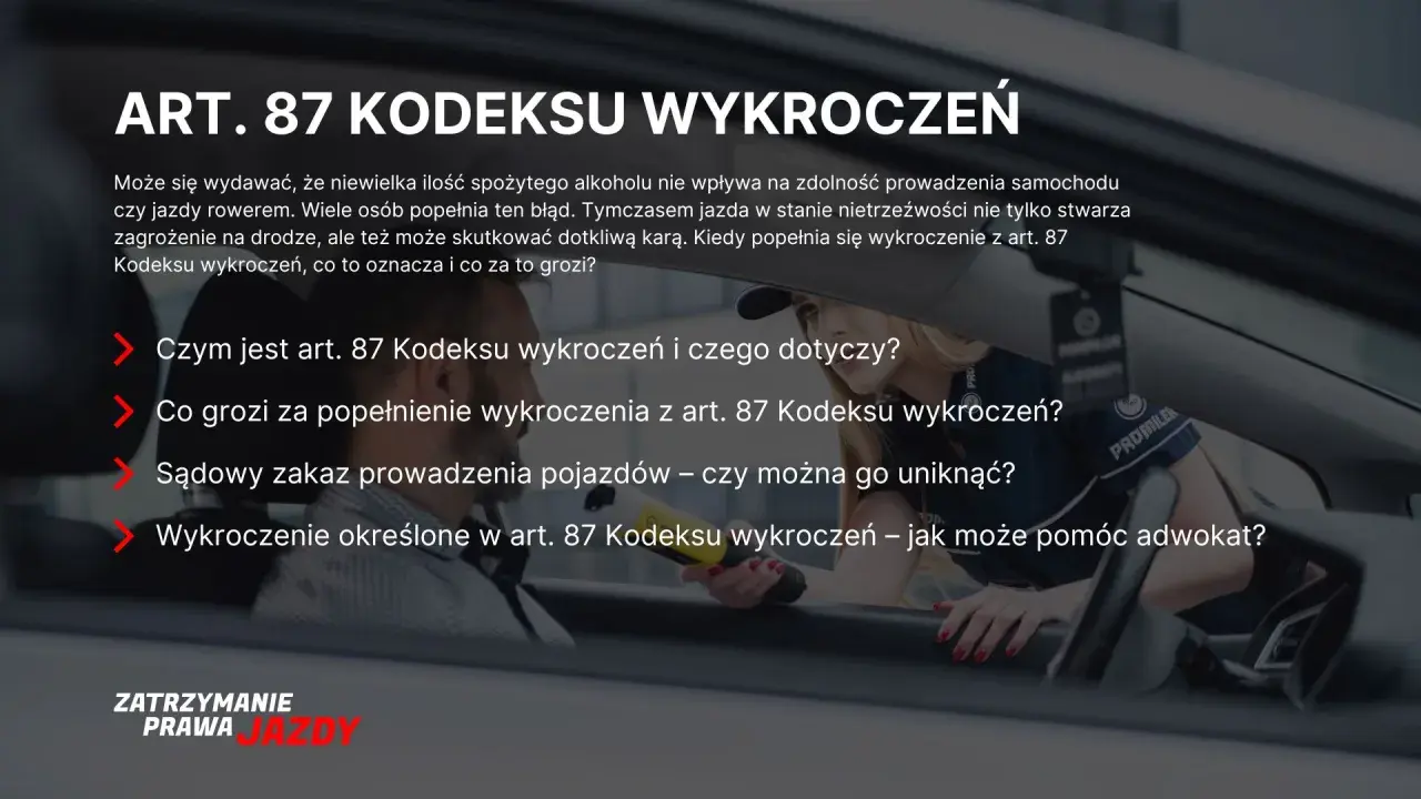 Art. 87 Kodeksu wykroczeń: co grozi za jazdę po alkoholu? Dowiedz się, kiedy minął zakaz prowadzenia pojazdów i jakie są konsekwencje.