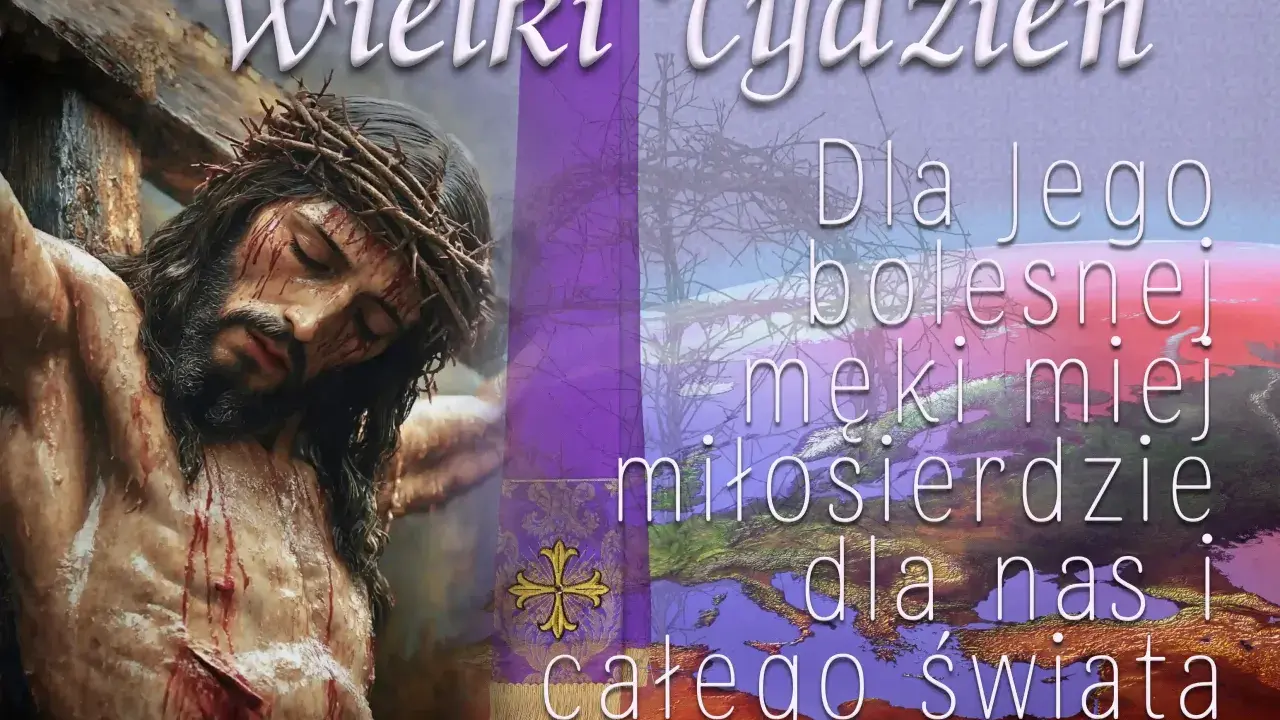 Wielki Tydzień. Dla Jego bolesnej męki miej miłosierdzie dla nas i całego świata. Niechaj z nami będzie Pan tekst.