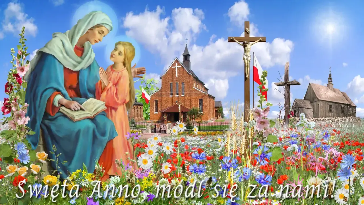Święta Anno, w szczególnym utrapieniu, módl się za nami! Obraz przedstawia Matkę Bożą z Dzieciątkiem Jezus, kościół, krzyż i kwiecistą łąkę.