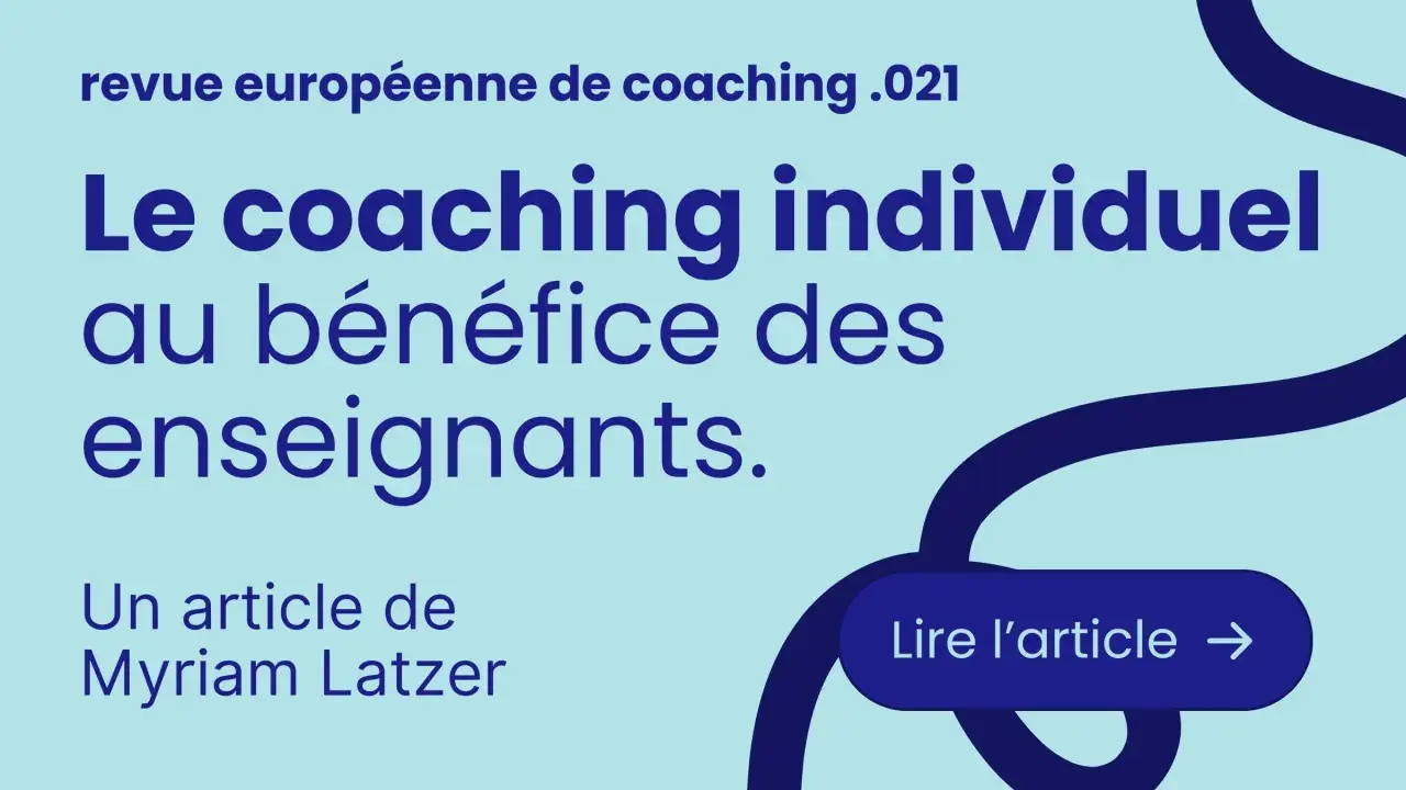 Le coaching individuel au bénéfice des enseignants, un article de Myriam Latzer. Un soutien inconditionnel pour les professeurs. Lire l'article.