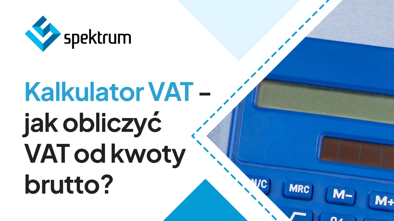 Kalkulator VAT - jak obliczyć VAT od kwoty brutto? Logo Spektrum i fragment niebieskiego kalkulatora.