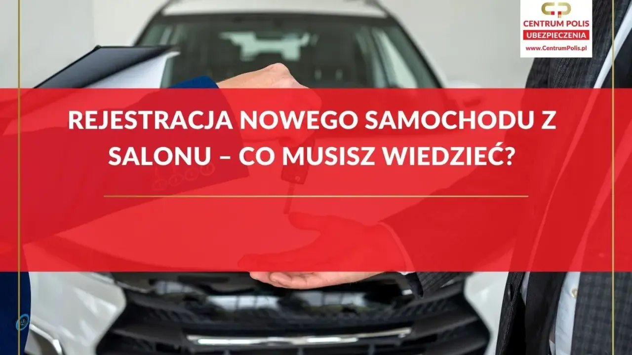 Kluczyki do nowego auta w rękach, a przed Tobą rejestracja nowego samochodu z salonu. Dowiedz się, ile trwa i co musisz wiedzieć.