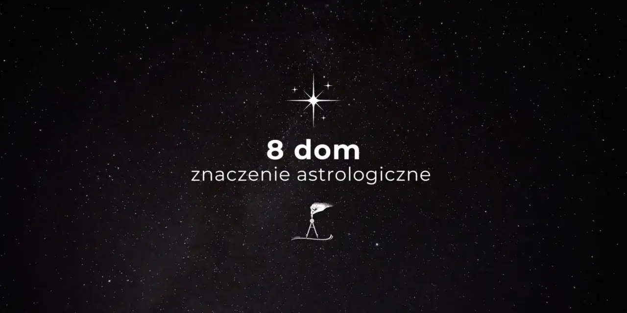 Gwiazdy na nocnym niebie. Tekst: "8 dom znaczenie astrologiczne". Symbol kompasu i dłoni.