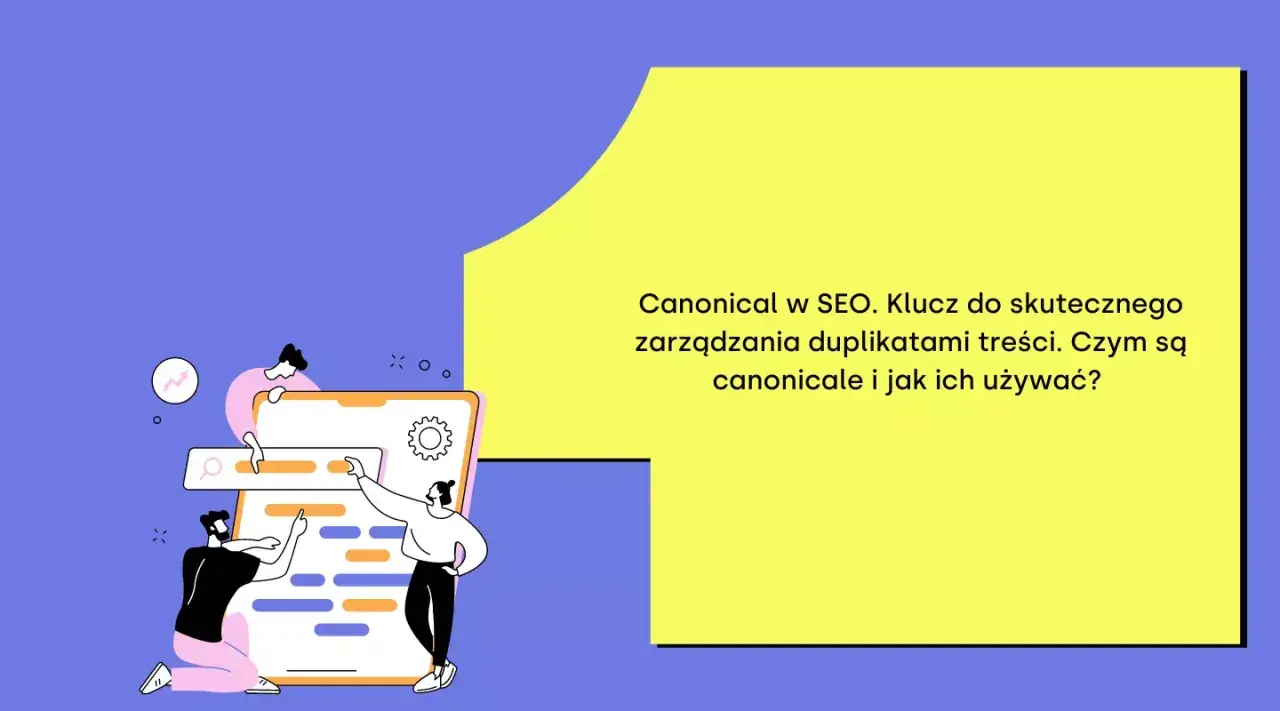 Grafika ilustruje zarządzanie duplikatami treści w SEO. Kluczowe są linki kanoniczne, które pomagają w optymalizacji.