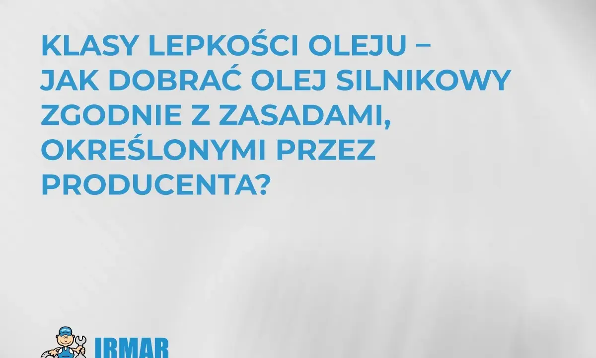 Klasy lepkości oleju – jak dobrać olej silnikowy zgodnie z zasadami producenta? Tabela gęstości olejów silnikowych pomoże w wyborze.